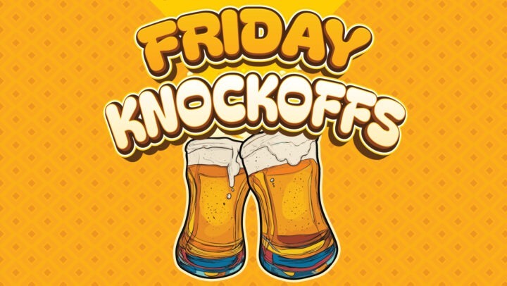 Friday Knock Offs